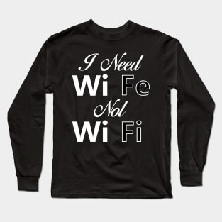 I Need Wife Not WiFi - 01 Long Sleeve T-Shirt